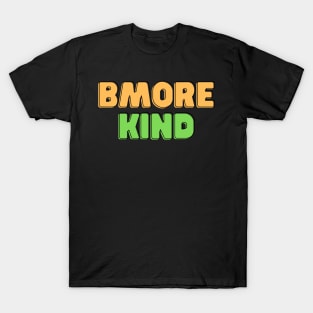 BMORE KIND T-Shirt